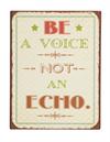 Metal skilt Be A Voice - Not An Echo 26x35cm